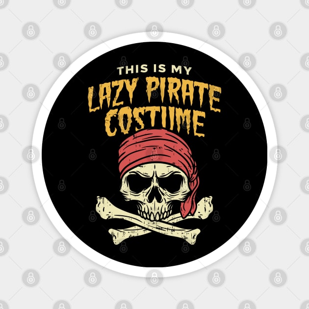 This is my Lazy Pirate Costume - Halloween Mardi Gras Fat Tuesday Magnet by Shirtbubble